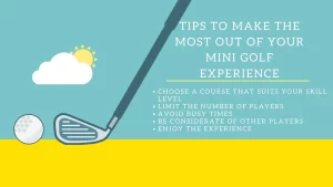 Tips to Make the Most Out of Your Mini Golf Experience