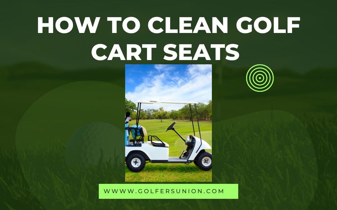 How to Clean Golf Cart Seats