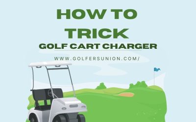 How to Trick Golf Cart Charger: A Comprehensive Guide