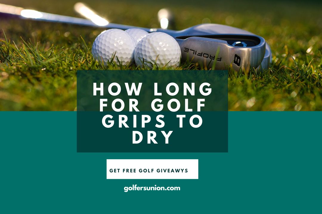 How Long for Golf Grips to Dry
