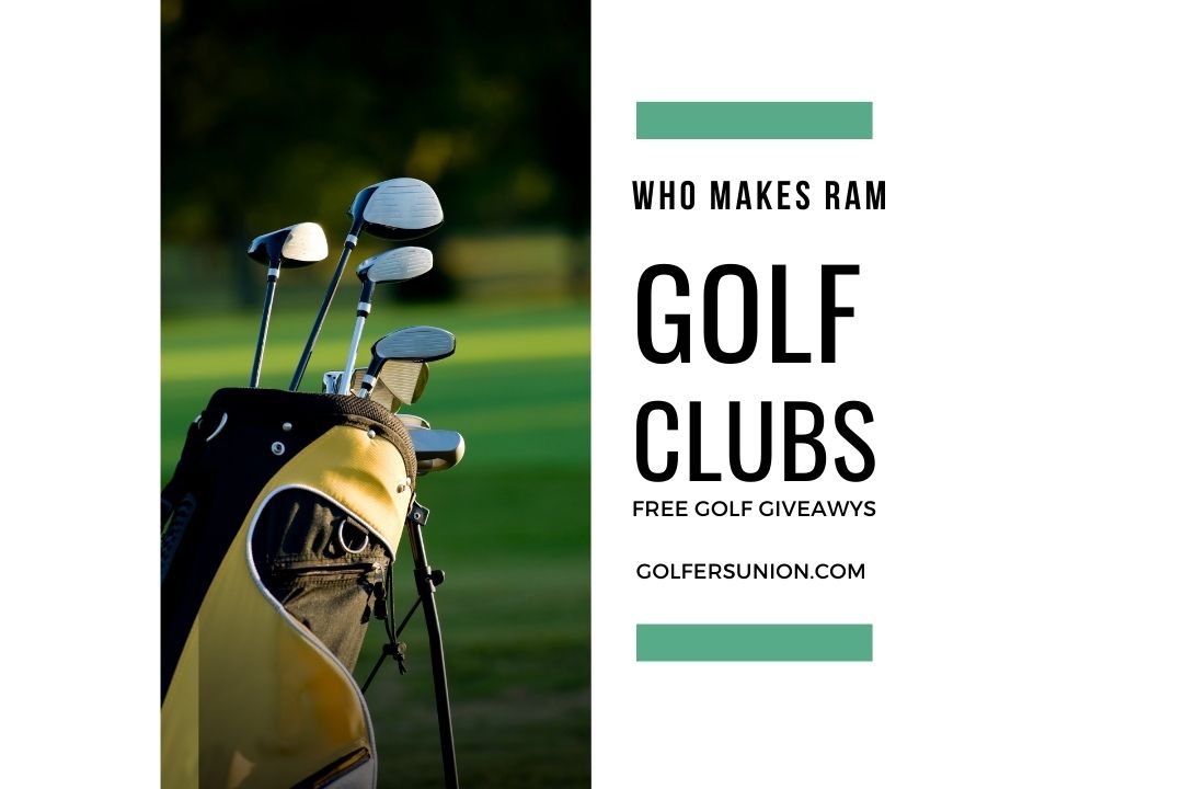 Who Makes RAM Golf Clubs Golfers Union who-makes-ram-golf-clubs-golfers-union