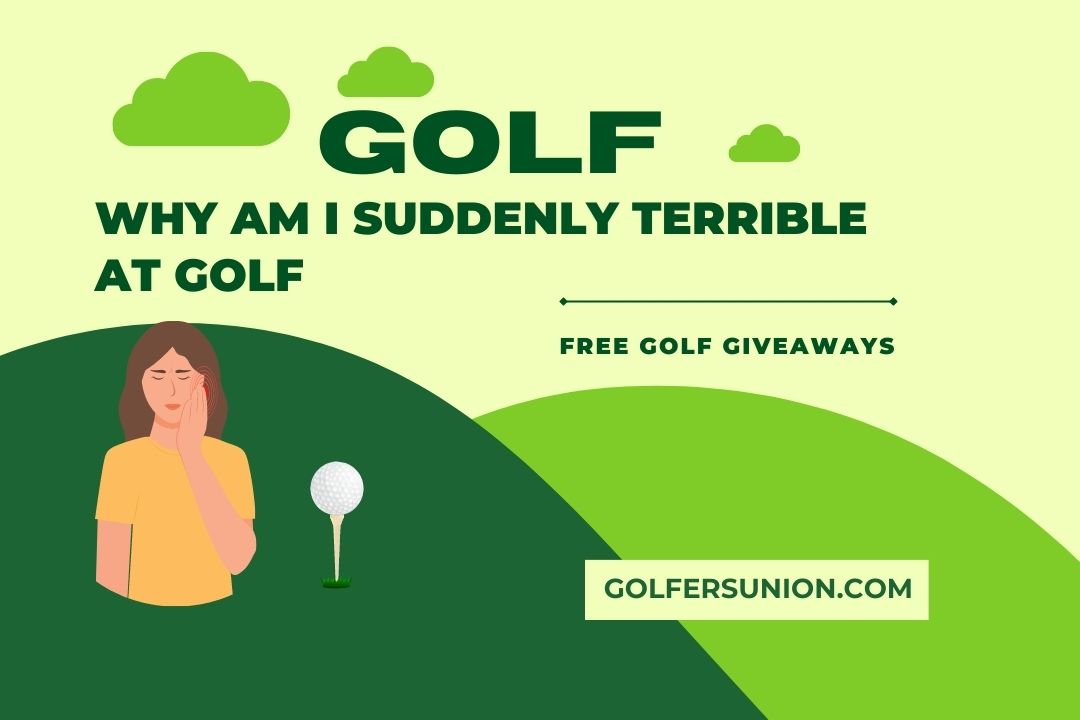Why Am i Suddenly Terrible at Golf