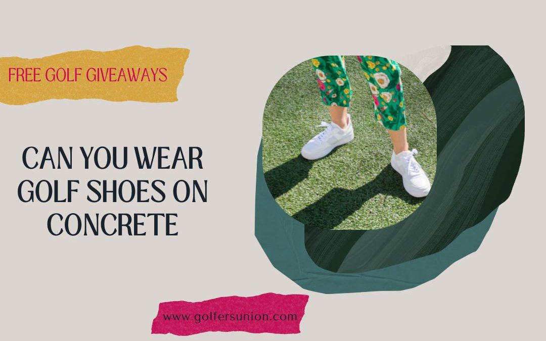 Can You Wear Golf Shoes on Concrete ?