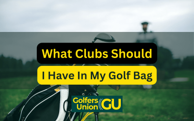 What Clubs Should I Have In My Golf Bag?