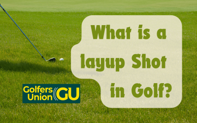 What is a layup shot in golf?